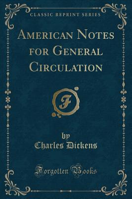 American Notes for General Circulation (Classic Reprint) - Dickens