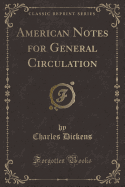 American Notes for General Circulation (Classic Reprint)