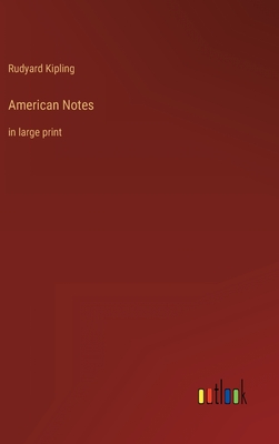 American Notes: in large print - Kipling, Rudyard