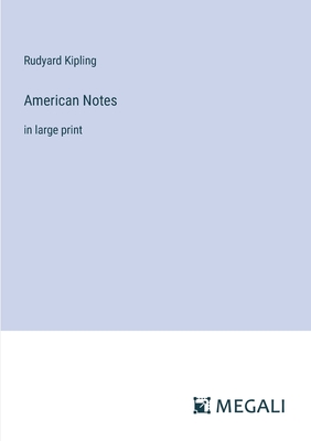 American Notes: in large print - Kipling, Rudyard