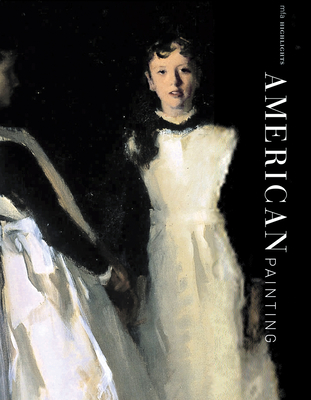 American Paintings: MFA Highlights - Comey, Janet (Text by), and Davis, Elliot (Text by), and Quinn, Karen (Text by)