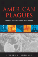 American Plagues: Lessons from Our Battles with Disease