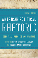 American Political Rhetoric: Essential Speeches and Writings
