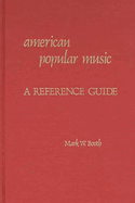American Popular Music: A Reference Guide