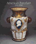 American Porcelain, 1770-1920