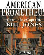 American Prometheus: Carnegie's Captain, Bill Jones