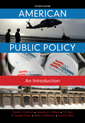 American Public Policy: An Introduction - Cochran, Clarke, and Mayer, Lawrence, and Carr, T.