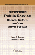 American Public Service: Radical Reform and the Merit System