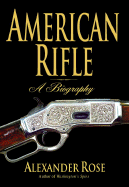 American Rifle: A Biography