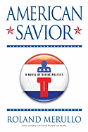 American Savior: A Novel of Divine Politics