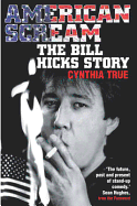 American Scream: The Bill Hicks Story