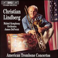 American Trombone Concertos - Christian Lindberg (trombone); Malm� Symphony Orchestra; James DePreist (conductor)