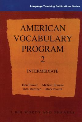 American Vocabulary Program 2, Intermediate - Flower, John, and Martinez, Ron, and Berman, Michael