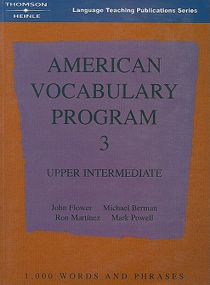 American Vocabulary Program 3: Upper Intermediate - Flower, John, and Martinez, Ron, and Berman, Michael, MD