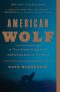 American Wolf: A True Story of Survival and Obsession in the West