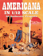 Americana in 1/12 Scale: 50 Authentic Projects