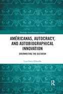 Americanas, Autocracy, and Autobiographical Innovation: Overwriting the Dictator