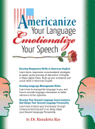 Americanize Your Language and Emotionalize Your Speech!: A Self-Help Conversation Guide on Small Talk American English