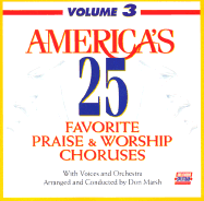 America's 25 Favorite Praise & Worship Choruses: Volume Three