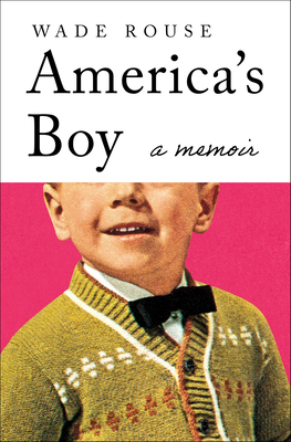 America's Boy: A Memoir - Rouse, Wade