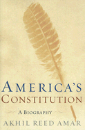 America's Constitution: A Biography