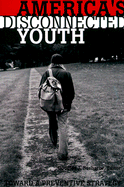 America's Disconnected Youth: Toward a Preventative Strategy