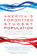America's Forgotten Student Population: Creating a Path to College Success for GED(R) Completers
