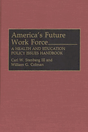 America's Future Work Force: A Health and Education Policy Issues Handbook