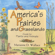 Americas Prairies and Grasslands: Guide to Plants and Animals