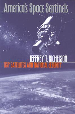 America's Space Sentinels (PB) - Richelson, Jeffrey T, PH.D.