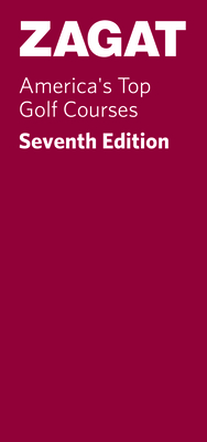 America's Top Golf Courses Seventh - Zagat Survey (Compiled by)