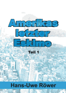 Amerikas letzter Eskimo: Teil 1