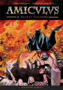 Amiculus: A Secret History: Vol. I: Roma Aeterna