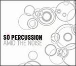 Amid the Noise