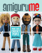 Amigurume: Make Cute Crochet People