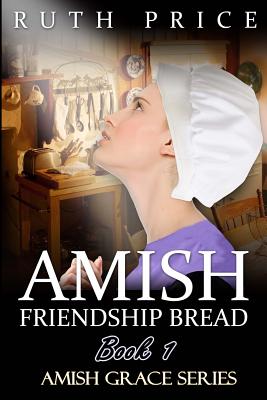 Amish Friendship Bread Book 1 - Price, Ruth