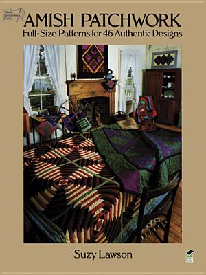 Amish Patchwork: Full-Size Patterns for 46 Authentic Designs - Lawson, Suzy