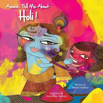 Amma Tell Me about Holi! - Mathur, Bhakti