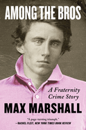 Among the Bros: A Fraternity Crime Story
