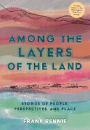 Among the Layers of the Land