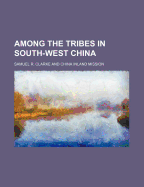 Among the Tribes in South-West China