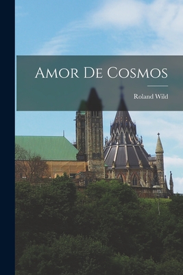 Amor De Cosmos - Wild, Roland