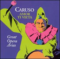 Amor ti vieta: Great Opera Arias - Enrico Caruso (tenor); Ruggero Leoncavallo (piano); Umberto Giordano (piano); ORF Vienna Radio Symphony Orchestra;...