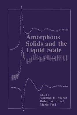 Amorphous Solids and the Liquid State - March, Norman H (Editor), and Street, Robert A (Editor), and Tosi, Mario P (Editor)