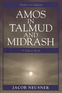 Amos in Talmud and Midrash: A Source Book