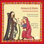 Amours & D�sirs: Chansons des trouveres