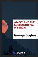 Amoy and the Surrounding Districts