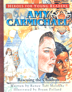 Amy Carmichael Rescuing the Children (Heroes for Young Readers)