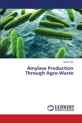 Amylase Production Through Agro-Waste - Rai, Shalini