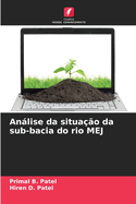 An�lise da situa??o da sub-bacia do rio MEJ